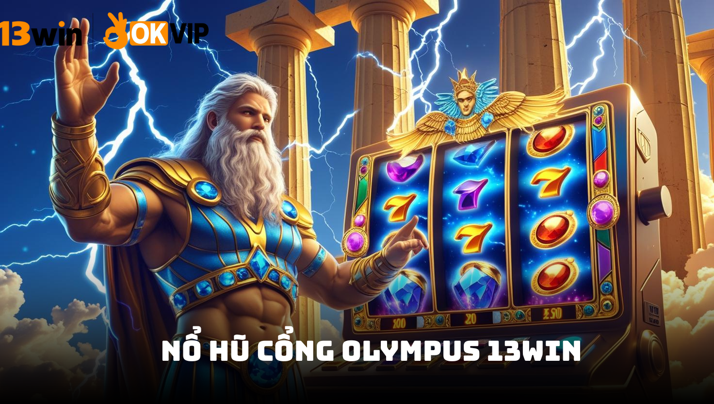Nổ Hũ Cổng Olympus 13win – Chinh phục đỉnh cao thần thoại Hy Lạp 2025