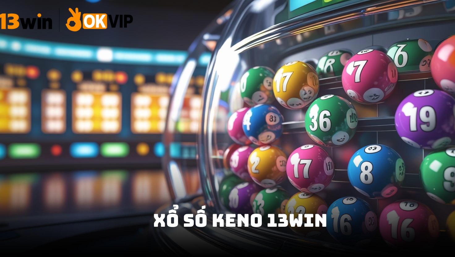 Giới thiệu xổ số Keno 13win